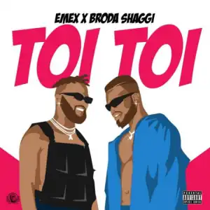 Emex - Toi Toi ft. Broda Shaggi